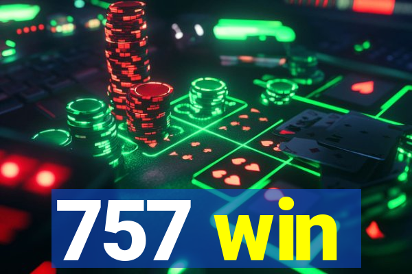757 win